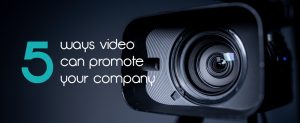 5 Ways Video Services can Promote Your Company