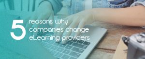 5 Reasons Why Businesses Change eLearning Companies
